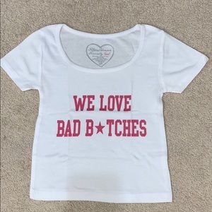 “We Love Bad B*tches” crop T-shirt